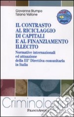 Il contrasto al riciclaggio di capitali e al finanziamento illecito. Normative internazionali ed attuazione della III direttiva comunitaria in Italia. Con CD-ROM libro