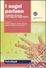 I segni parlano. Prospettive di ricerca sulla Lingua dei Segni italiana libro