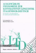 Ausgewahlte phanomene zur kontrastiven linguistik italienisch-deutsch. Ein Studien-und Ubungsbuch fur italienische DaF-Studierende