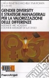 Gender diversity e strategie manageriali per la valorizzazione delle differenze. Interviste HRC Academy a donne manager di successo libro