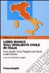 Libro bianco sull'invalidità civile in Italia. Uno studio nelle regioni del Nord e del Centro libro