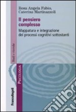 Il pensiero complesso. Mappatura e integrazione dei processi cognitivi sottostanti libro