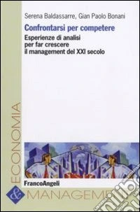 Confrontarsi per competere. Esperienze di analisi per far crescere il management del XXI secolo libro