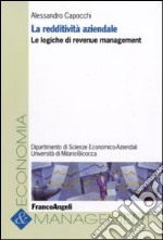 La redditività aziendale. Le logiche di revenue management libro