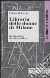 Libreria delle donne di Milano. Un laboratorio di pratica politica libro di Martucci Chiara