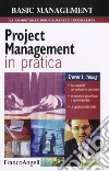 Project management in pratica. Le capacità per arrivare al successo, le tecniche più efficaci e sperimentate, la gestione dei rischi libro di Young Trevor