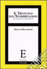 Il triangolo dell'interpretazione. Sull'epistemologia di Donald Davidson