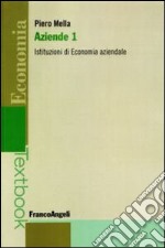 Aziende. Vol. 1: Istituzioni di economia aziendale libro