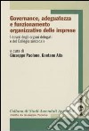 Governance, adeguatezza e funzionamento organizzativo delle imprese. Vol. 6: I doveri degli organi delegati e del Collegio sindacale libro