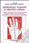 Letterature migranti e identità urbane. I centri interculturali e la promozione di spazi pubblici di espressione, narrazione e ricomposizione identitaria libro