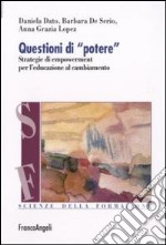 Questioni di «potere». Strategie di empowerment per l'educazione al cambiamento libro