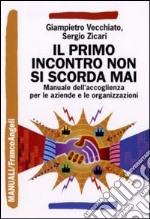 Il primo incontro non si scorda mai. Manuale dell'accoglienza sociale per le aziende e le organizzazioni libro