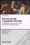 Servizi sociali e giustizia minorile. Il quotidiano dell'assistente sociale: tra ascolto e documentazione libro