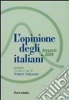 L'opinione degli italiani. Annuario 2009 libro di Piepoli N. (cur.) Baldassari R. (cur.)