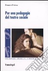 Per una pedagogia del teatro sociale libro