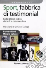 Sport, fabbrica di testimonial. Campioni sul campo, vincenti in comunicazione