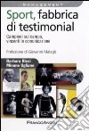 Sport, fabbrica di testimonial. Campioni sul campo, vincenti in comunicazione libro