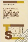 La Diplomazia italiana e i paesi arabi dell'Oriente Mediterraneo (1946-1952) libro di Pizzigallo Matteo