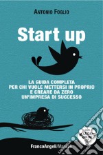 Start up. La guida completa per chi vuole mettersi in proprio e creare da zero un'impresa di successo scaricabile on line. Con software libro