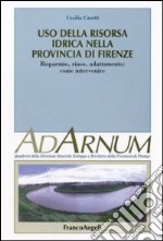 Uso della risora idrica nella provincia di Firenze. Risparmio, riuso, adattamento: come intervenire libro