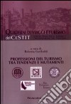 Professioni del turismo tra tendenze e mutamenti libro di Garibaldi R. (cur.)