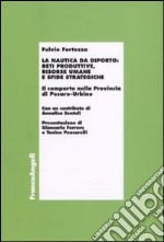 La Nautica da diporto: reti produttive, risorse umane e sfide strategiche. Il comparto nella Provincia di Pesaro-Urbino