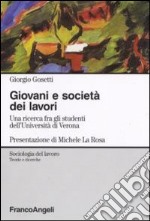 Giovani e società dei lavori. Una ricerca fra gli studenti dell'Università di Verona libro