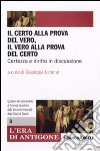 Il Certo alla prova del vero, il vero alla prova del certo. Certezza e diritto in discussione libro