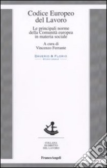 Codice Europeo Del Lavoro Le Principali Norme Della Comunita Europea In Materia Sociale Ferrante V Cur Franco Angeli 2009