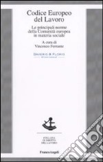 Codice europeo del lavoro. Le principali norme della Comunità europea in materia sociale libro