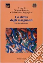 Lo stress degli insegnanti. Una ricerca in Veneto libro