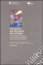 Più tecnici, più sicurezza, più sviluppo. La formazione tecnica come vettore di sostegno alla competitività italiana. 5° Rapporto annuale sulla sicurezza in Italia