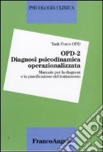 OPD-2. Diagnosi psicodinamica operazionalizzata. Manuale per la diagnosi e la pianificazione del trattamento libro