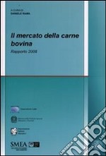 Il Mercato della carne bovina. Rapporto 2008 libro