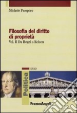 Filosofia del diritto di proprietà. Vol. 2: Da Hegel a Kelsen libro