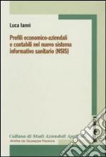 Profili economico-aziendali e contabili nel nuovo sistema informativo sanitario (NSIS) libro