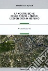 La Costruzione dello spazio urbano: l'esperienza di Berlino libro di Mazzoleni Chiara