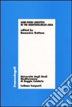 Agri-food logistics in the Mediterranean area libro