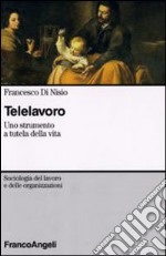 Telelavoro. Uno strumento a tutela della vita libro