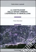 La Costruzione dello spazio urbano: l'esperienza di Barcellona