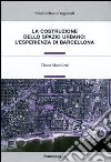 La Costruzione dello spazio urbano: l'esperienza di Barcellona libro