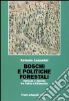 Boschi e politiche forestali. Venezia e Veneto fra Sette e Ottocento libro di Lazzarini Antonio