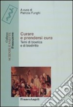 Curare e prendersi cura. Temi di bioetica e di biodiritto