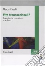 Vite transnazionali? Peruviani e peruviane a Milano libro