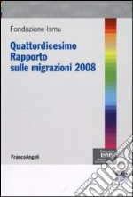 Quattordicesimo rapporto sulle migrazioni 2008 libro