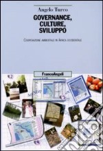 Governance, culture, sviluppo. Cooperazione ambientale in Africa occidentale libro