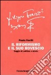 Il Riformismo e il suo rovescio. Saggio di politica e storia libro di Favilli Paolo