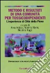 Metodo e risultati di una comunità per tossicodipendenti. L'esperienza di Città della Pieve libro