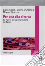 Per una vita diversa. La nuova disciplina italiana dell'asilo libro