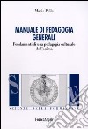 Manuale di pedagogia generale. Fondamenti di una pedagogia culturale dell'anima libro di Pollo Mario